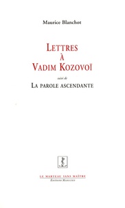 Maurice Blanchot - Lettres à Vadim Kozovoï - Suivi de La parole ascendante.