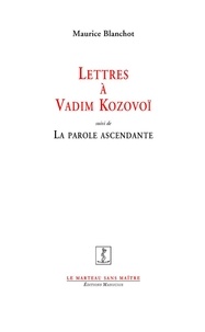Maurice Blanchot - Lettres à Vadim Kozovoï.