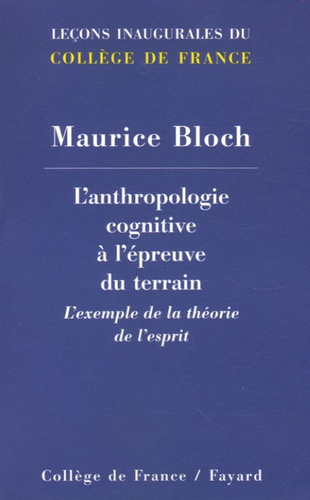 Maurice Bloch - L'anthropologie cognitive à l'épreuve du terrain - L'exemple de la théorie de l'esprit.