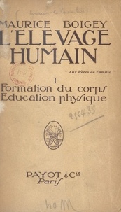 Maurice Boigey - L'élevage humain (1) - Formation du corps, éducation physique.