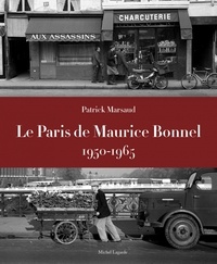 Maurice Bonnel et Patrick Marsaud - Le Paris de Maurice Bonnel, 1950-1965.