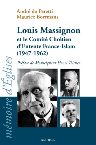 Maurice Borrmans - Louis Massignon et le comité chrétien d'entente France-Islam (1947-1962).