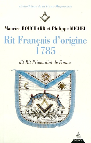 Rit français d'origine 1785. Dit Rit Primordial de France 2e édition