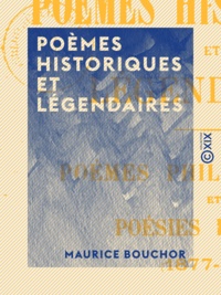 Maurice Bouchor - Poèmes historiques et légendaires.