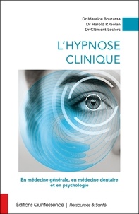 Maurice Bourassa et Harold Golan - L'hypnose clinique - En médecine générale, en médecine dentaire et en psychologie.