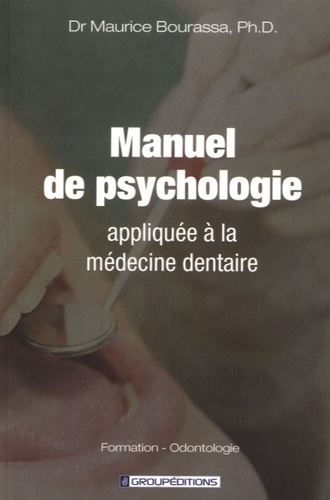 Maurice Bourassa - Manuel de psychologie appliquée à la médecine dentaire.