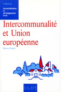 Maurice Bourjol - Intercommunalite Et Union Europeenne. Reflexion Sur Le Federalisme.