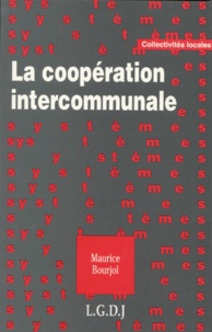 Maurice Bourjol - La Cooperation Intercommunale. Les Deux Logiques.