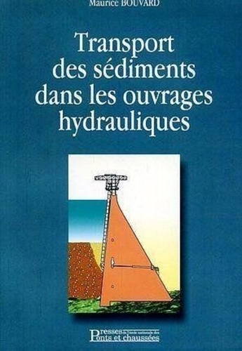 Maurice Bouvard - Transport des sédiments dans les ouvrages hydrauliques.