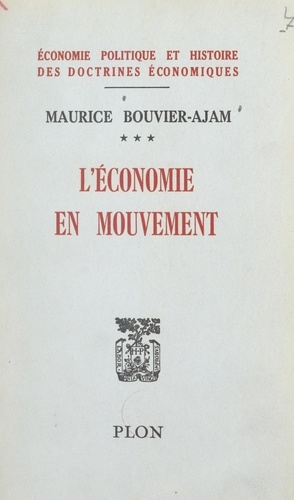 Traité d'économie politique et d'histoire des doctrines économiques (3). L'économie en mouvement, les prix et les activités économiques, 1954