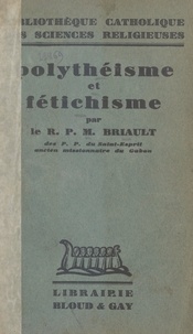 Maurice Briault et Alexandre Le Roy - Polythéisme et fétichisme.
