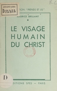 Maurice Brillant - Le visage humain du Christ.