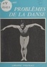 Maurice Brillant et Gilberte Cournand - Problèmes de la danse.
