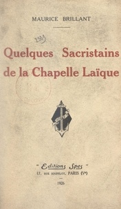 Maurice Brillant - Quelques sacristains de la chapelle laïque.