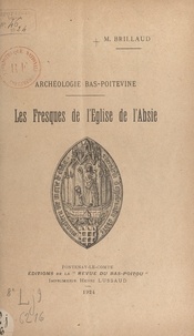 Maurice Brillaud - Archéologie bas-poitevine : les fresques de l'église de l'Absie.