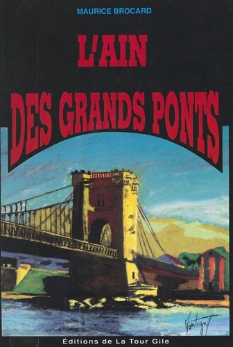 L'Ain des grands ponts : Ain-Rhône-Valserine-Saône