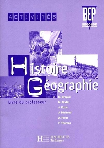 Maurice Brogini - Activités histoire géographie BEP 2nde professionnelle - Livre du professeur.