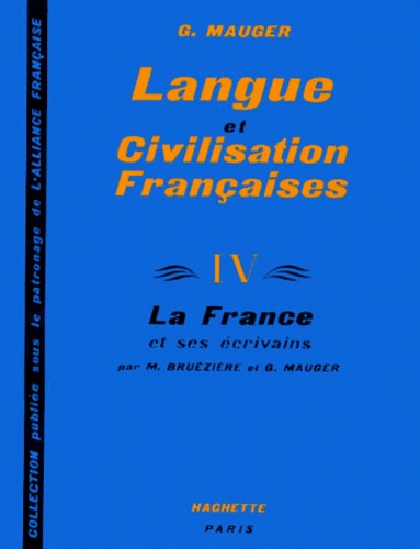 Maurice Bruézière et Gaston Mauger - Cours De Langue Et De Civilisation Francaise. Tome 4.