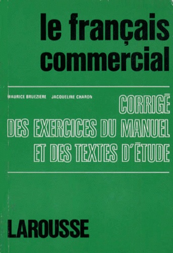 Maurice Bruézière et Gaston Mauger - Francais Commercial. Corrige Des Exercices.