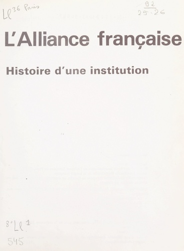 L'Alliance française. Histoire d'une institution