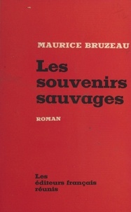 Maurice Bruzeau - Les souvenirs sauvages.