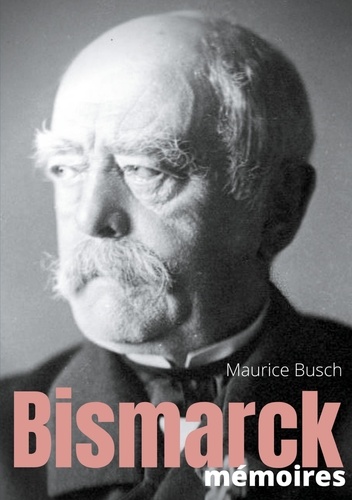 Secrets d'histoire Tome 12 Bismarck. Mémoires