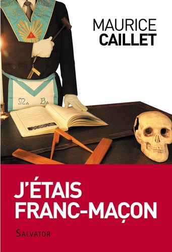 Maurice Caillet - J'étais franc-maçon - "Demandez et vous recevrez".