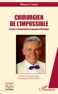 Maurice Camey - Chirurgien de l'impossible - 54 ans à l'Association Française d'Urologie.