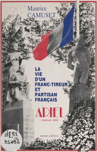 La vie d'un Franc-tireur et partisan français : Ariel, matricule 3060
