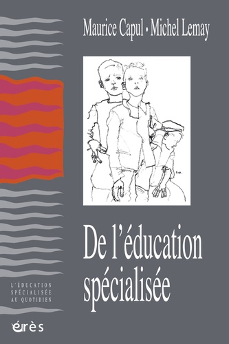 Maurice Capul et Michel Lemay - De l'éducation spécialisée.