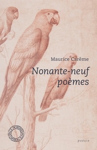 Maurice Carême - Nonante-neuf poèmes.