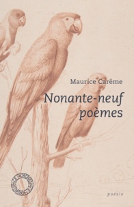 Maurice Carême - Nonante-neuf poèmes.