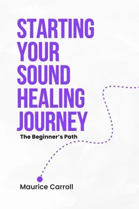Starting your Sound Healing Journey: The Beginner's Path