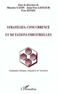 Maurice Catin - Stratégies, concurrence et mutations industrielles.