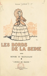 Maurice Catinat et  Collectif - Les bords de la Seine avec Renoir et Maupassant - L'école de Chatou.