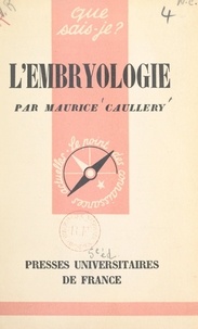 Maurice Caullery et Paul Angoulvent - L'embryologie.
