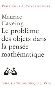 Maurice Caveing - Le problème des objets dans la pensée mathématique.