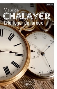 Maurice Chalayer - L'Horloger de Jaroux.