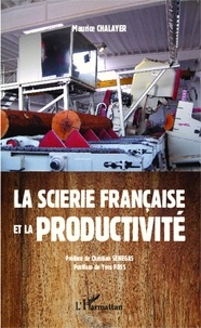Maurice Chalayer - La scierie française et la productivité.