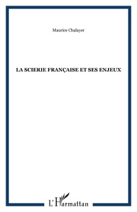 Maurice Chalayer - La scierie française et ses enjeux.