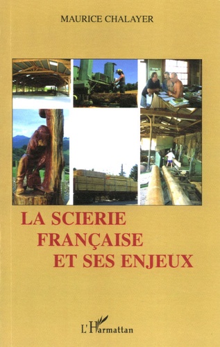 Maurice Chalayer - La scierie française et ses enjeux.