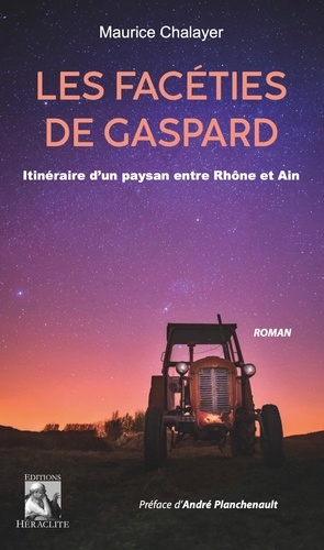 Les facéties de Gaspard. Itinéraire d'un paysan entre Rhône et Ain