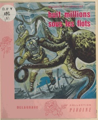 Maurice Champagne et Henri Dimpre - Huit millions sous les flots.