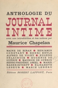 Maurice Chapelan - Anthologie du journal intime - Témoins d'eux-mêmes. Avec introductions et notices.
