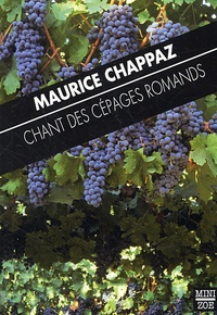 Maurice Chappaz - Chant des cépages romands.
