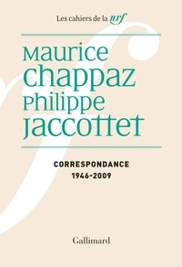 Maurice Chappaz et Philippe Jaccottet - Correspondance 1946-2009.
