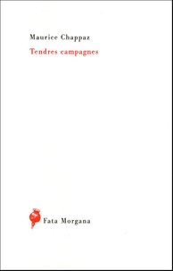 Maurice Chappaz - Tendres campagnes.