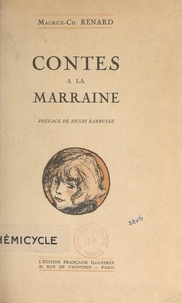 Maurice-Charles Renard et Henri Barbusse - Contes à la Marraine.