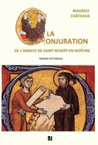 Maurice Chateaux - La conjuration de l'abbaye de Saint-Benoît-en-Woëvre.