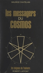 Maurice Chatelain et Charles Berlitz - Les messagers du cosmos.
